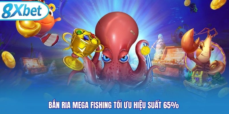 Bắn ria Mega Fishing tối ưu hiệu suất 65% 