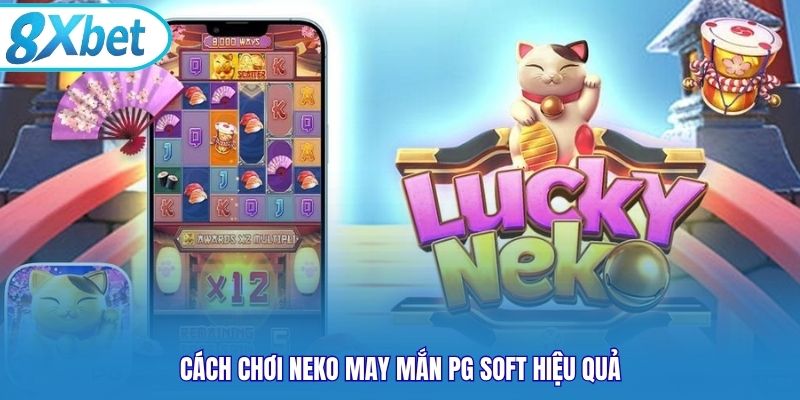 Cách chơi Neko May Mắn PG Soft hiệu quả