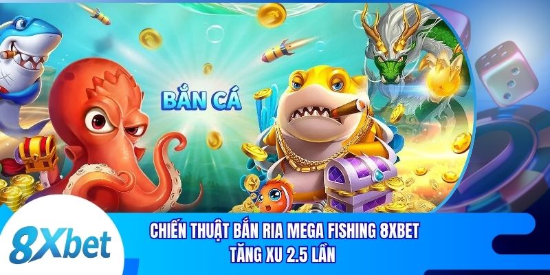 Chiến Thuật Bắn Ria Mega Fishing 8xbet Tăng Xu 2.5 Lần 