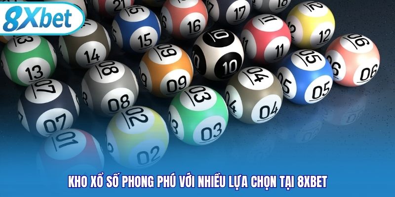 Kho xổ số phong phú với nhiều lựa chọn tại 8xbet