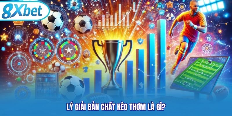 Lý giải bản chất kèo thơm là gì?