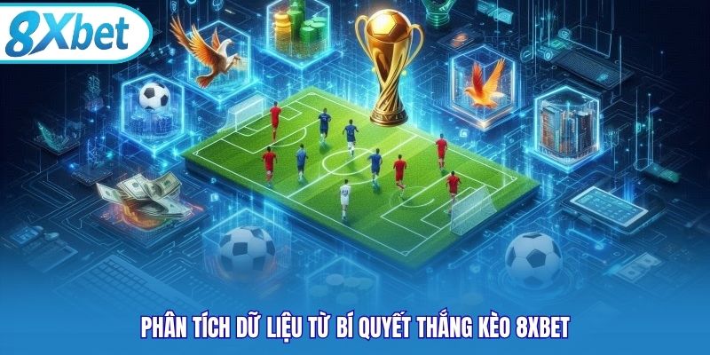 Phân tích dữ liệu từ bí quyết thắng kèo 8xbet