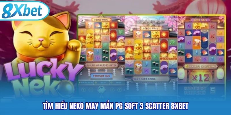 Tìm hiểu Neko May Mắn PG Soft 3 Scatter 8xbet