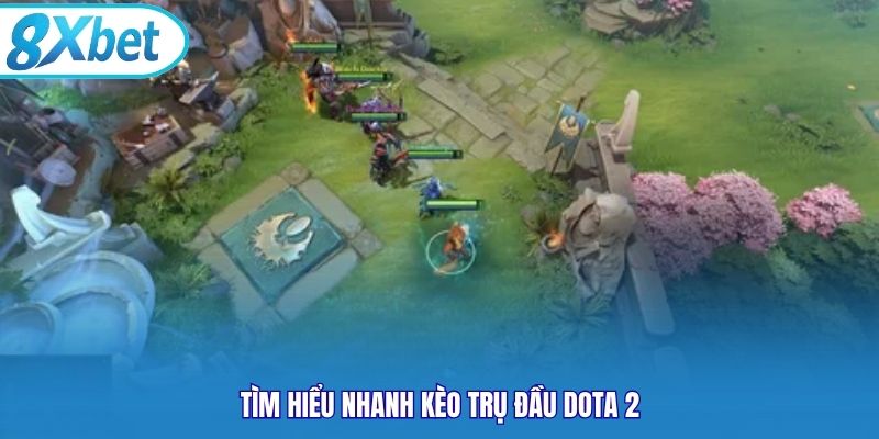 Tìm hiểu nhanh kèo trụ đầu Dota 2