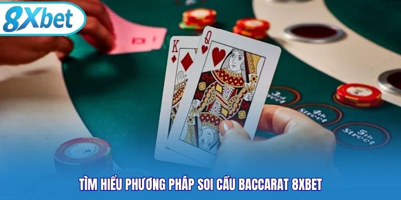Tìm hiểu phương pháp soi cầu baccarat 8xbet