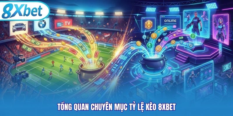Tổng quan chuyên mục tỷ lệ kèo 8xbet